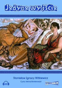 Jedyne wyjście - Stanisław Ignacy Witkiewicz - audiobook