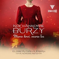 Kochankowie Burzy. Tom 9. Morze krwi, morze łez - Elżbieta Gizela Erban - audiobook