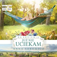 Na Kociewiu. Tom 3. Już nie uciekam - Anna Sakowicz - audiobook