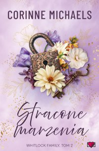 Stracone marzenia. Whitlock Family. Tom 2 - Corinne Michaels - ebook