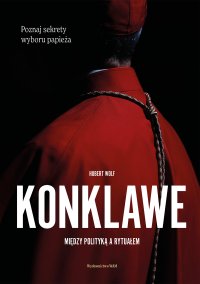 Konklawe. Między polityką a rytuałem - Hubert Wolf - ebook