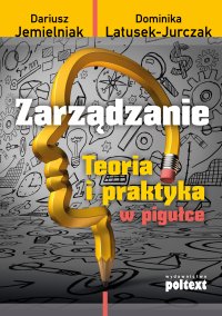 Zarządzanie. Teoria i praktyka w pigułce - Dariusz Jemielniak - ebook