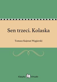 Sen trzeci. Kolaska - Tomasz Kajetan Węgierski - ebook