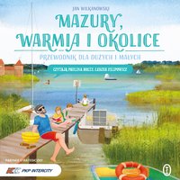 Mazury, Warmia i okolice. Przewodnik dla dużych i małych - Jan Wilkanowski - audiobook