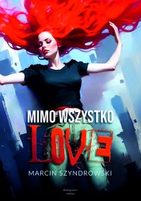 Mimo wszystko love - Marcin Szyndrowski - ebook
