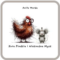 Kura Pindzia i Nieznośna Mysz - Anita Warda - ebook