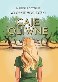 Włoskie wycieczki. Gaje oliwne - Mariola Szydlik - ebook