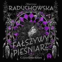 Fałszywy Pieśniarz - Martyna Raduchowska - audiobook