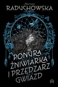 Ponura żniwiarka i przędzarz gwiazd - Martyna Raduchowska - ebook