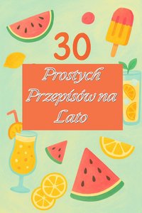 30 Prostych Przepisów na Lato - Bo AHMED - ebook