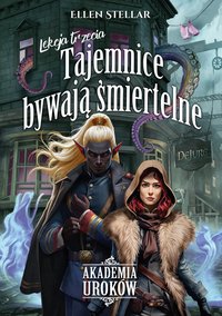 Akademia Uroków. Lekcja trzecia. Tajemnice bywają śmiertelne - Ellen Stellar - ebook