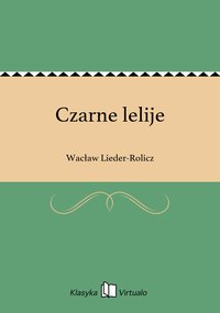 Czarne lelije - Wacław Lieder-Rolicz - ebook