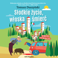 Słodkie życie, włoska śmierć - Tomasz Duszyński - audiobook