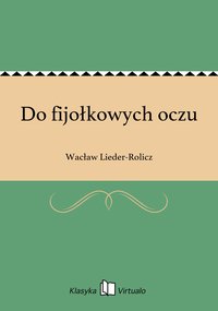 Do fijołkowych oczu - Wacław Lieder-Rolicz - ebook