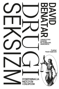 Drugi seksizm. Dyskryminacja mężczyzn i chłopców - David Benatar - ebook