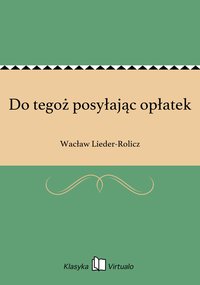 Do tegoż posyłając opłatek - Wacław Lieder-Rolicz - ebook