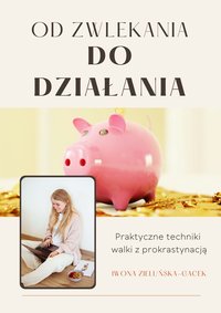 Od zwlekania do działania. Praktyczne techniki walki z prokrastynacją. - Iwona Zielińska-Gacek - ebook