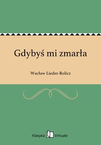 Gdybyś mi zmarła - Wacław Lieder-Rolicz - ebook