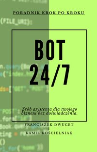Zrób asystenta AI dla twojego biznesu bez doświadczenia - Poradnik krok po kroku - Franciszek Dwucet i Kamil Kościelniak - ebook