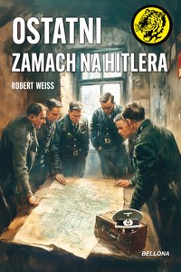 Ostatni zamach na Hitlera - Robert Weiss - ebook