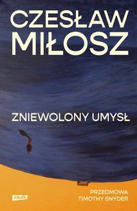 Zniewolony umysł. Przedmowa. Timothy Snyder - Czesław Miłosz - ebook