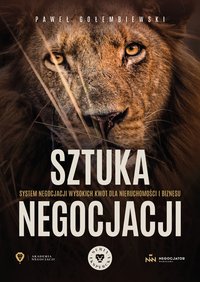Sztuka Negocjacji System Negocjacji Wysokich Kwot w Nieruchomościach i Biznesie - Paweł Gołembiewski - ebook