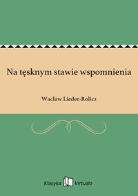 Na tęsknym stawie wspomnienia - Wacław Lieder-Rolicz - ebook