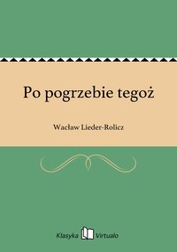 Po pogrzebie tegoż - Wacław Lieder-Rolicz - ebook