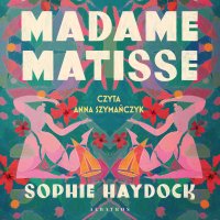 Madame Matisse - Sophie Haydock - audiobook