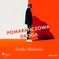 Pomarańczowa droga - Emilia Mieleszko - audiobook