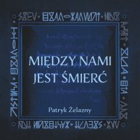 Między nami jest śmierć - Patryk Żelazny - audiobook