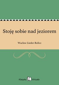Stoję sobie nad jeziorem - Wacław Lieder-Rolicz - ebook