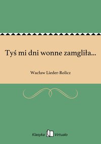 Tyś mi dni wonne zamgliła... - Wacław Lieder-Rolicz - ebook