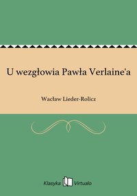 U wezgłowia Pawła Verlaine'a - Wacław Lieder-Rolicz - ebook