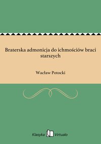 Braterska admonicja do ichmościów braci starszych - Wacław Potocki - ebook