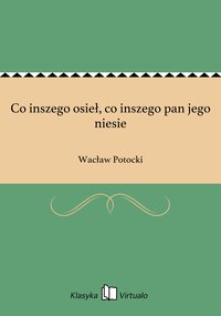 Co inszego osieł, co inszego pan jego niesie - Wacław Potocki - ebook