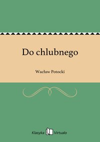 Do chlubnego - Wacław Potocki - ebook