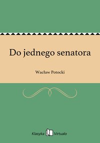 Do jednego senatora - Wacław Potocki - ebook