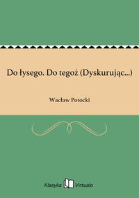 Do łysego. Do tegoż (Dyskurując...) - Wacław Potocki - ebook