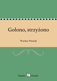 Golono, strzyżono - Wacław Potocki - ebook