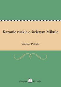 Kazanie ruskie o świętym Mikule - Wacław Potocki - ebook