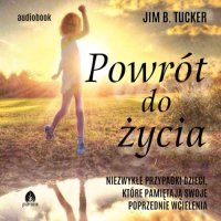 Powrót do życia - dr Jim B. Tucker - audiobook