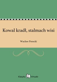 Kowal kradł, stalmach wisi - Wacław Potocki - ebook