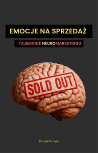Emocje Na Sprzedaż - Tajemnice Neuromarketingu. - Daniel Purwin - ebook