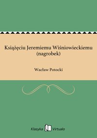 Książęciu Jeremiemu Wiśniowieckiemu (nagrobek) - Wacław Potocki - ebook