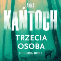 Trzecia osoba - Anna Kańtoch - audiobook