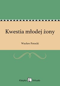 Kwestia młodej żony - Wacław Potocki - ebook