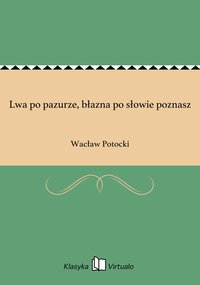 Lwa po pazurze, błazna po słowie poznasz - Wacław Potocki - ebook