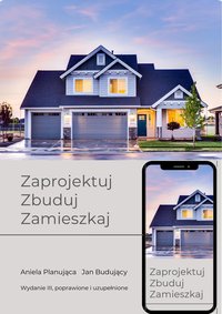Zaprojektuj Zbuduj Zamieszkaj Wydanie III - Aniela Planujaca - ebook
