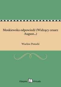 Moskiewska odpowiedź (Widzący cesarz August...) - Wacław Potocki - ebook